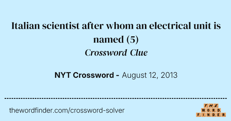 Italian scientist after whom an electrical unit is named crossword clue image