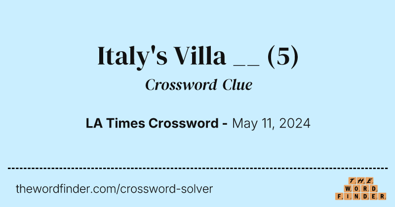 Italy's Villa __ crossword clue image