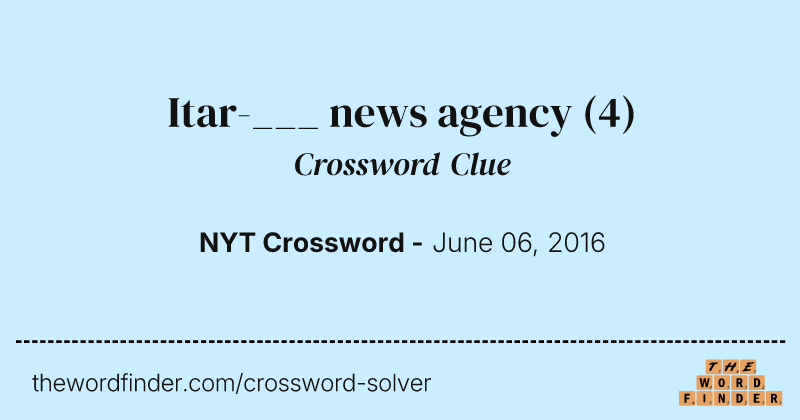 Itar-___ news agency crossword clue image