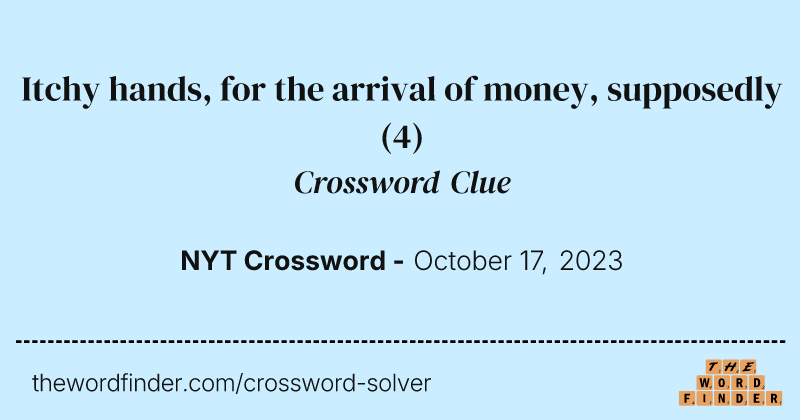 Itchy hands, for the arrival of money, supposedly crossword clue image