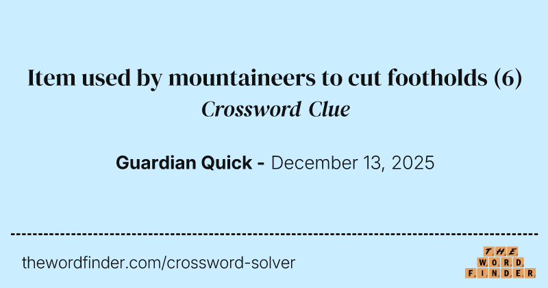 Item used by mountaineers to cut footholds crossword clue image