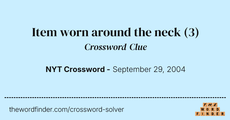 Item worn around the neck crossword clue image
