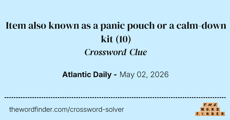 Item also known as a panic pouch or a calm-down kit crossword clue image