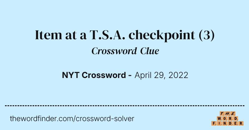 Item at a T.S.A. checkpoint crossword clue image
