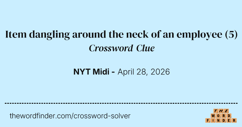 Item dangling around the neck of an employee crossword clue image