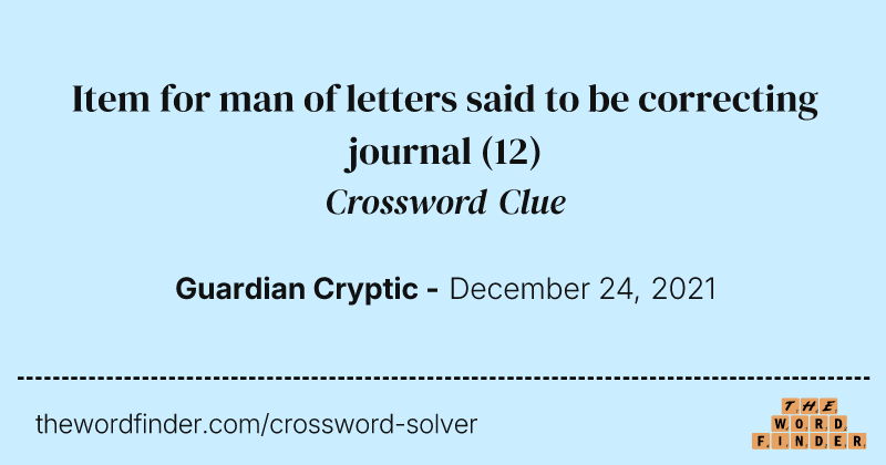 Item for man of letters said to be correcting journal crossword clue image