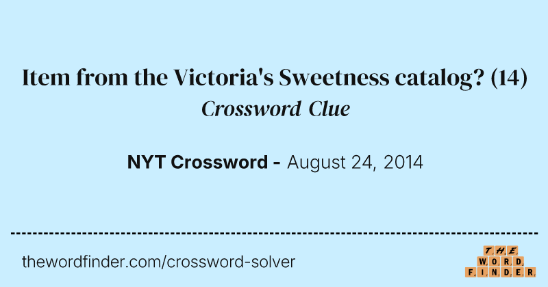Item from the Victoria's Sweetness catalog? crossword clue image