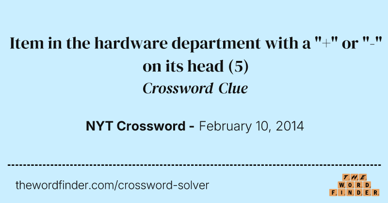 Item in the hardware department with a "+" or "-" on its head crossword clue image