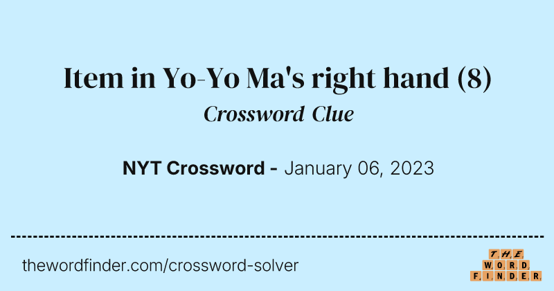 Item in Yo-Yo Ma's right hand crossword clue image