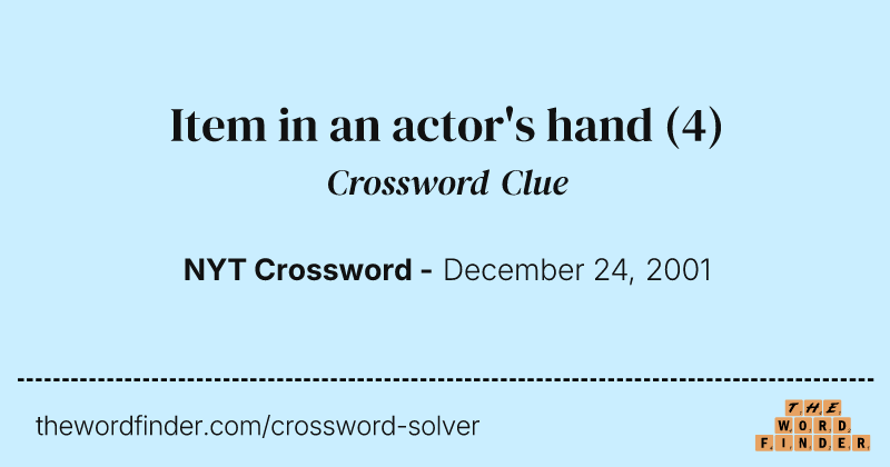 Item in an actor's hand crossword clue image