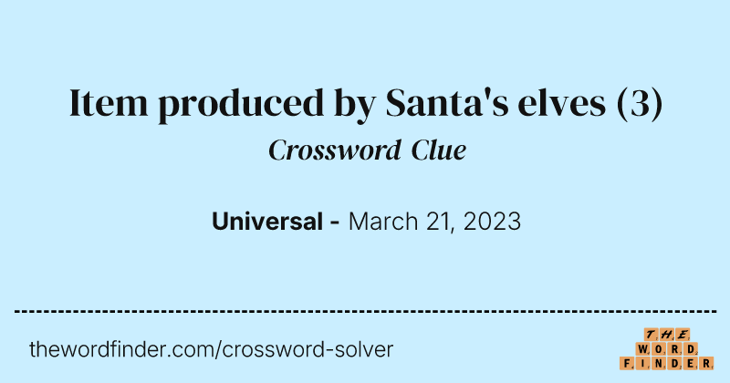 Item produced by Santa's elves crossword clue image