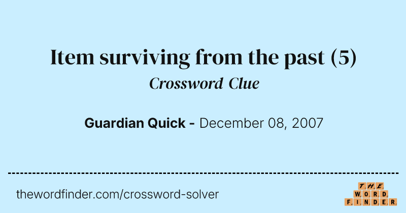 Item surviving from the past crossword clue image