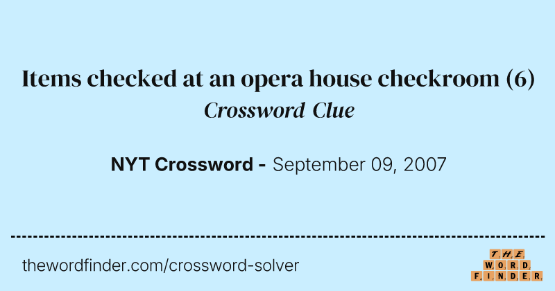 Items checked at an opera house checkroom crossword clue image