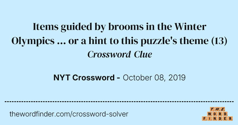 Items guided by brooms in the Winter Olympics ... or a hint to this puzzle's theme crossword clue image