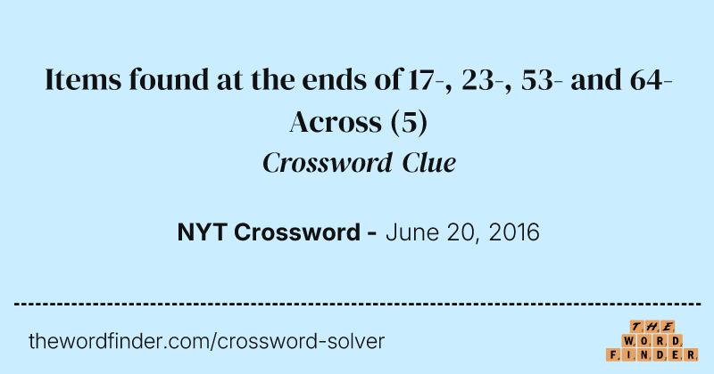 Items found at the ends of 17-, 23-, 53- and 64-Across crossword clue image