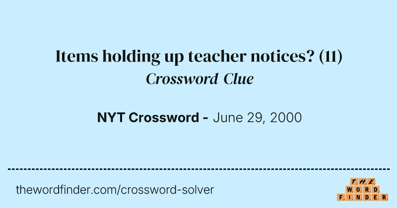 Items holding up teacher notices? crossword clue image