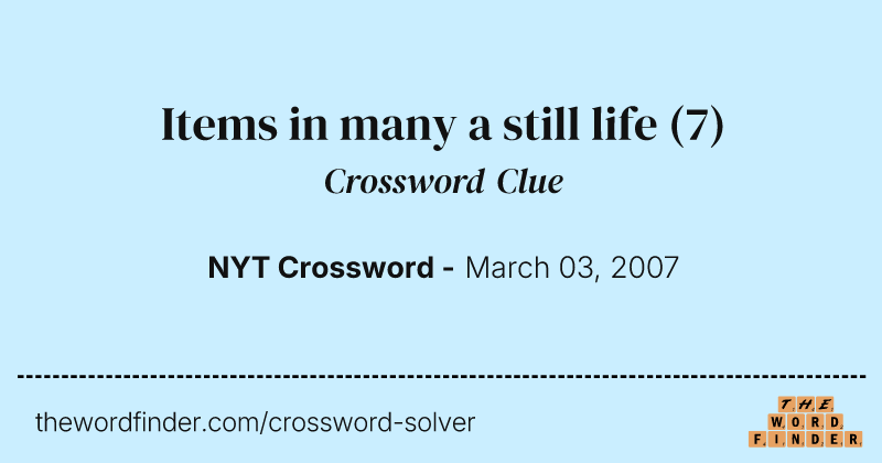 Items in many a still life crossword clue image
