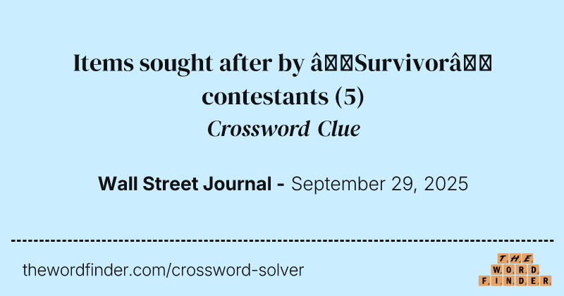 Items sought after by “Survivor” contestants crossword clue image