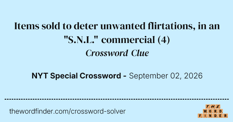 Items sold to deter unwanted flirtations, in an "S.N.L." commercial crossword clue image