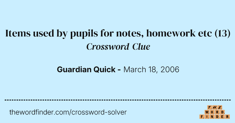 Items used by pupils for notes, homework etc crossword clue image