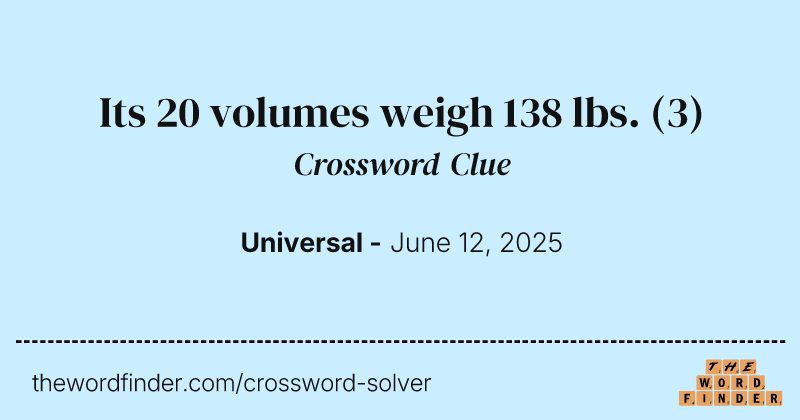 Its 20 volumes weigh 138 lbs. crossword clue image