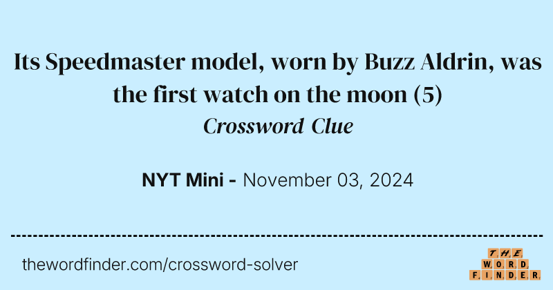 Its Speedmaster model, worn by Buzz Aldrin, was the first watch on the moon crossword clue image