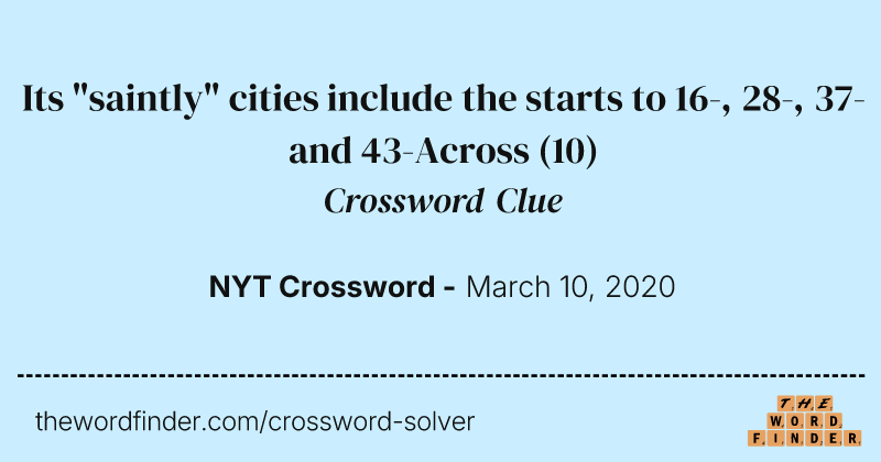 Its "saintly" cities include the starts to 16-, 28-, 37- and 43-Across crossword clue image