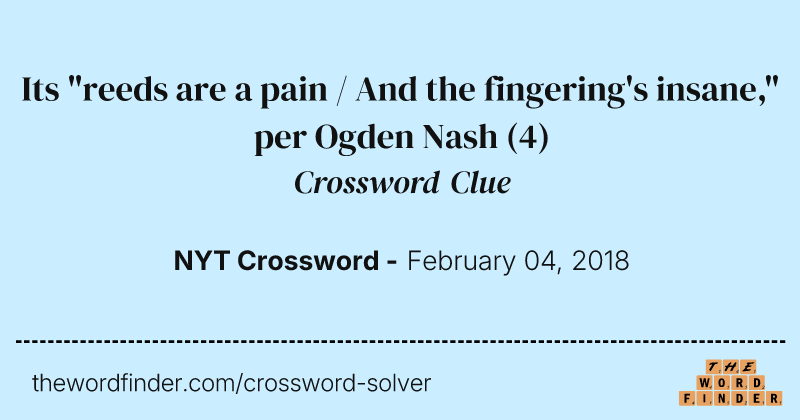 Its "reeds are a pain / And the fingering's insane," per Ogden Nash crossword clue image