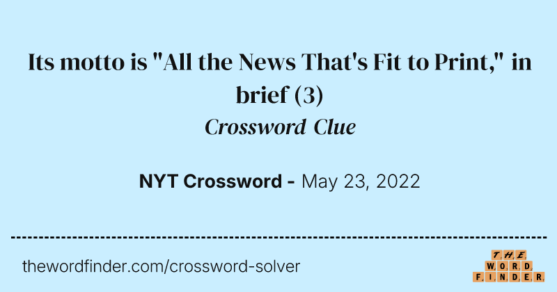 Its motto is "All the News That's Fit to Print," in brief crossword clue image