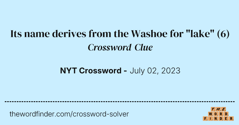 Its name derives from the Washoe for "lake" crossword clue image