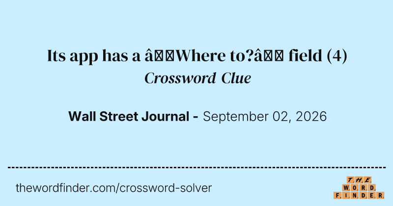 Its app has a “Where to?” field crossword clue image