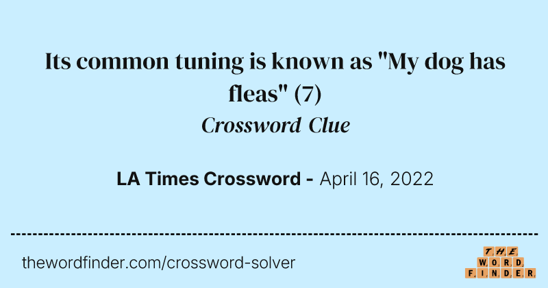 Its common tuning is known as "My dog has fleas" crossword clue image