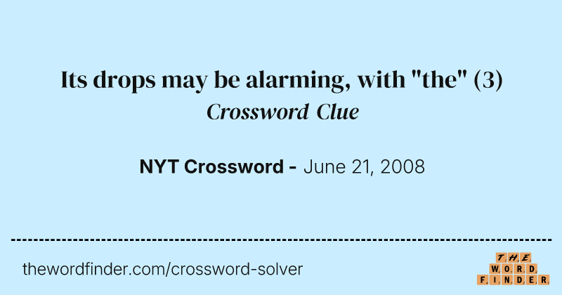 Its drops may be alarming, with "the" crossword clue image