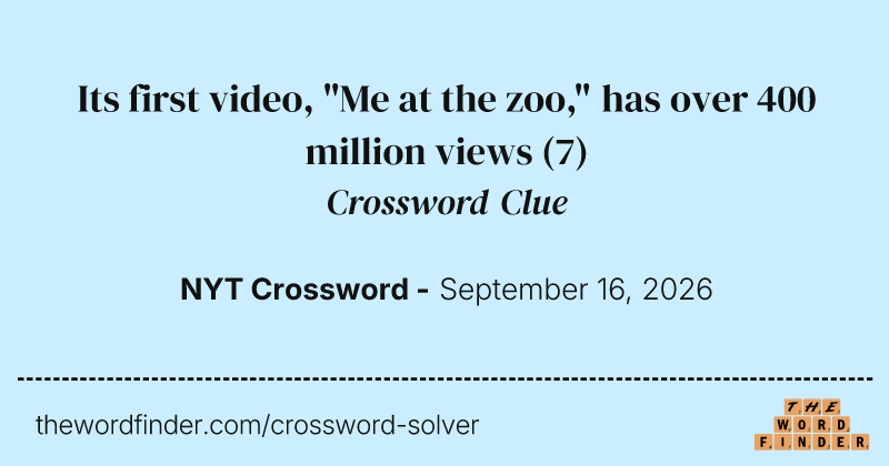 Its first video, "Me at the zoo," has over 400 million views crossword clue image