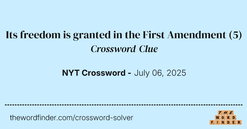 Its freedom is granted in the First Amendment crossword clue image