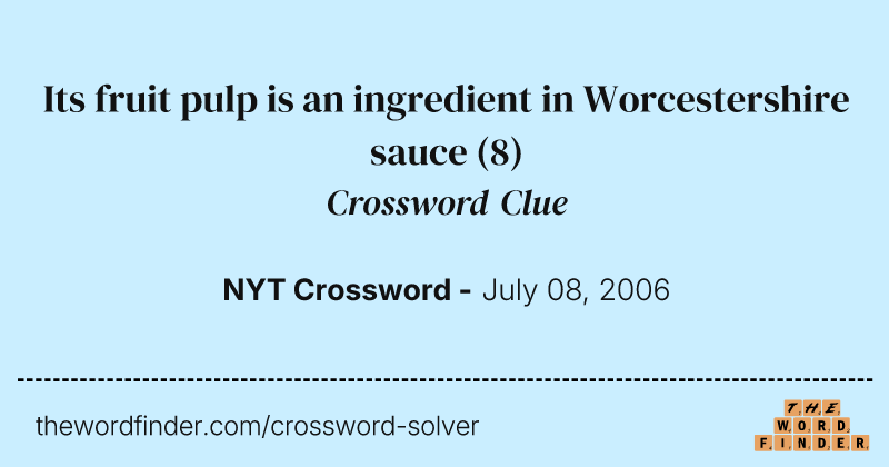 Its fruit pulp is an ingredient in Worcestershire sauce crossword clue image