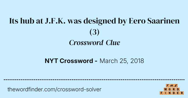 Its hub at J.F.K. was designed by Eero Saarinen crossword clue image