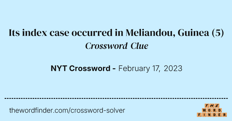 Its index case occurred in Meliandou, Guinea crossword clue image