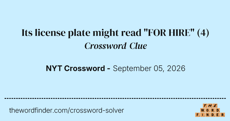 Its license plate might read "FOR HIRE" crossword clue image