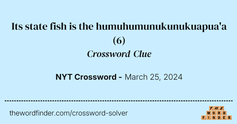 Its state fish is the humuhumunukunukuapua'a crossword clue image