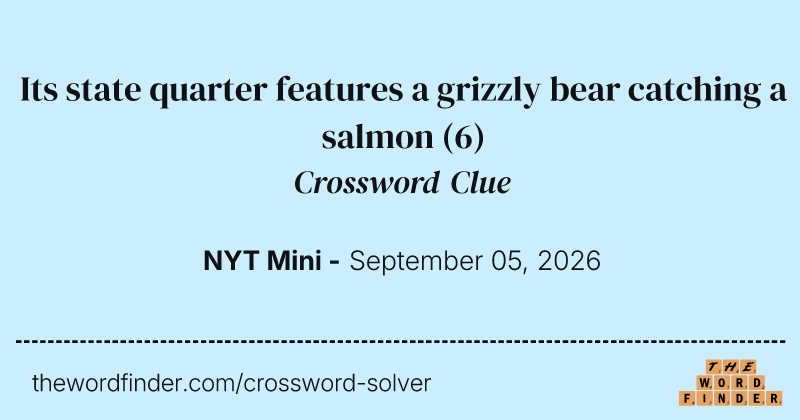 Its state quarter features a grizzly bear catching a salmon crossword clue image
