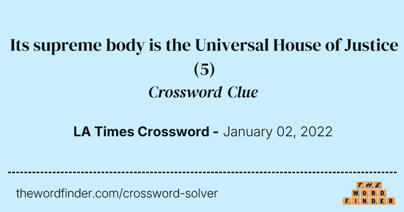 Its supreme body is the Universal House of Justice crossword clue image