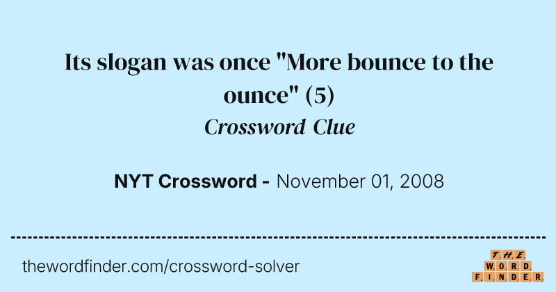 Its slogan was once "More bounce to the ounce" crossword clue image