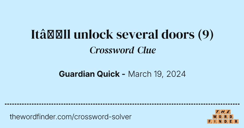 It’ll unlock several doors crossword clue image