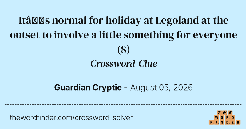 It’s normal for holiday at Legoland at the outset to involve a little something for everyone crossword clue image