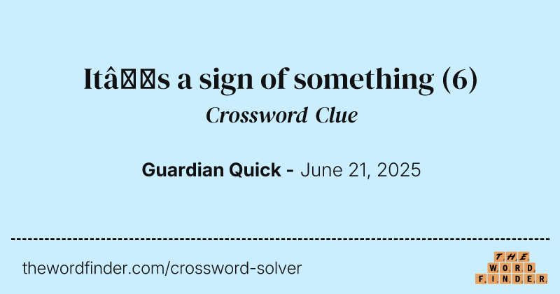 It’s a sign of something crossword clue image