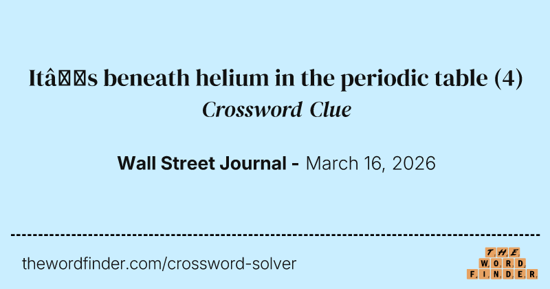 It’s beneath helium in the periodic table crossword clue image