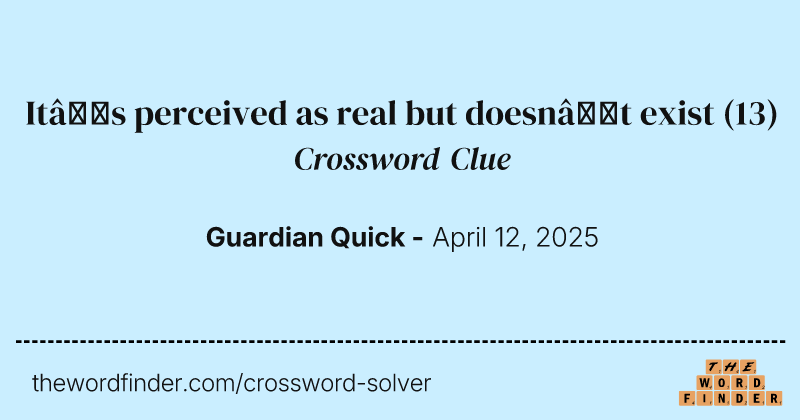 It’s perceived as real but doesn’t exist crossword clue image