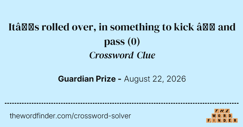 It’s rolled over, in something to kick – and pass crossword clue image