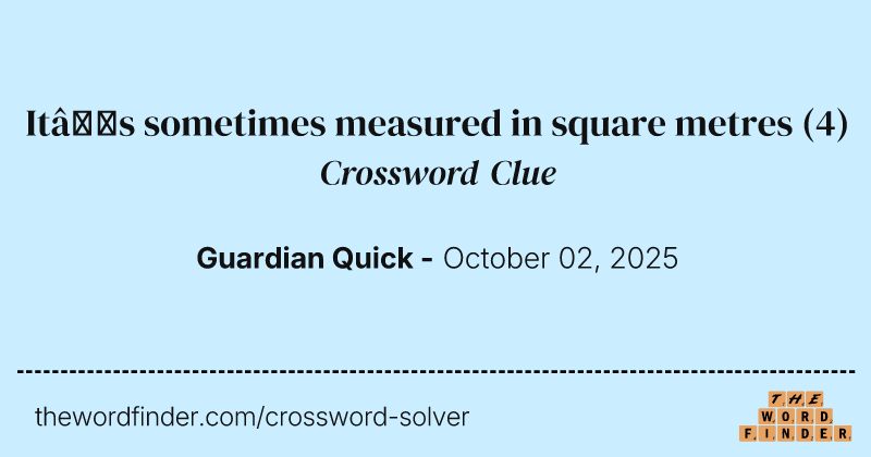 It’s sometimes measured in square metres crossword clue image